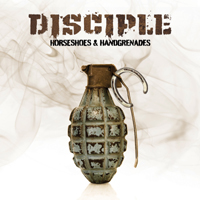 Disciple - Horseshoes And Handgrenades