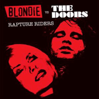 Blondie - Blondie Vs The Doors - Rapture Riders