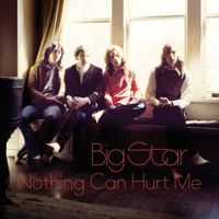Big Star - Nothing Can Hurt Me: Original Soundtrack