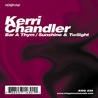 Kerri Chandler - Bar A Thym / Sunshine & Twilight (Single)