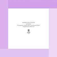 Kerri Chandler - Computer Games. The Unreleased Files Expansion Pack 0.4 (EP)