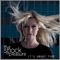 Shock Of Pleasure - It's About Time