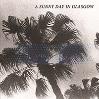 Sunny Day in Glasgow - Sea When Absent