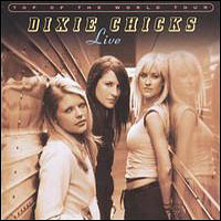 Dixie Chicks - Top of the World: Live (CD 1)