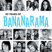BananaRama - 30 Years of BananaRama