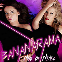 BananaRama - Now Or Never (Single)