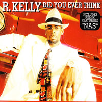 R. Kelly - Did You Ever Think (Single)