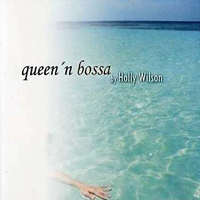 Holly Wilson - Queen en Bossa Nova