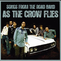 Songs From The Road Band - As The Crow Flies