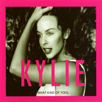 Kylie Minogue - What Kind Of Fool (Heard All That Before) (Single)