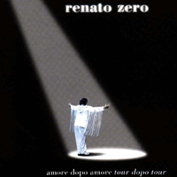Renato Zero - Amore Dopo Amore, Tour Dopo Tour (CD 1)