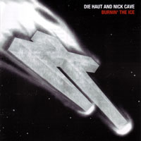 Nick Cave - Die Haut With Nick Cave - Burnin' The Ice