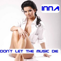 Inna - Don't Let The Music Die! (Single)