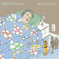 Math The Band - Don't Worry
