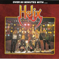 Helix (CAN) - Over 60 Minutes With ... The Best Of Helix