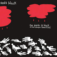 Soft Black - The Earth Is Black