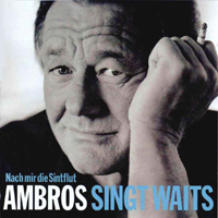 Wolfgang Ambros - Singt Waits - Nach Mir Die Sintflut