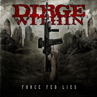 Dirge Within - Force Fed Lies