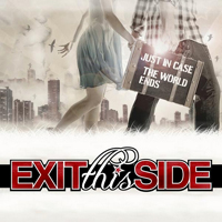 Exit This Side - Just In Case The World Ends