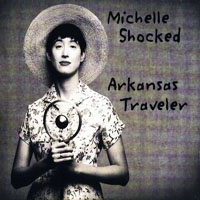 Michelle Shocked - Arkansas Traveler (CD 1)