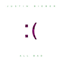 Justin Bieber - All Bad (Single)