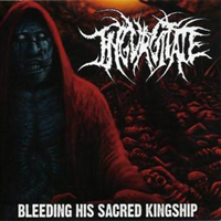 Ingurgitate - Bleeding His Sacred Kingship (Rereleased)