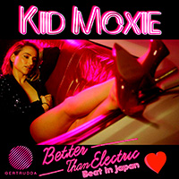 Kid Moxie - Better Than Electric Beat In Japan