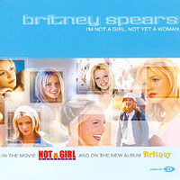 Britney Spears - I'm Not A Girl, Not Yet A Woman (EU Maxi-Single)