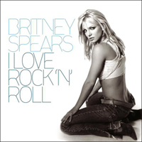 Britney Spears - I Love Rock 'n' Roll (European Maxi Single)