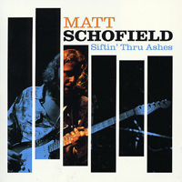 Matt Schofield Trio - Siftin' Thru Ashes
