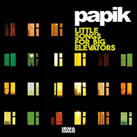 Papik - Little Songs for Big Elevators (CD 1)