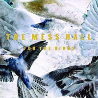 Mess Hall - For The Birds