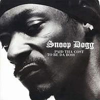 Snoop Dogg - Paid Tha Cost to Be Da Bo$$