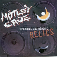 Mötley Crüe - Supersonic, And Demonic Relics