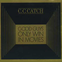 C.C. Catch - Good Guys Only Win In Movies (Single)