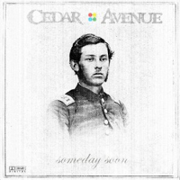 Cedar Avenue - Someday Soon