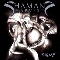 Shaman's Harvest - Shine