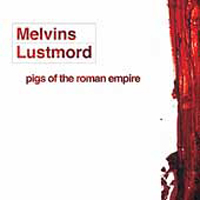 Melvins - Pigs Of The Roman Empire (Split)