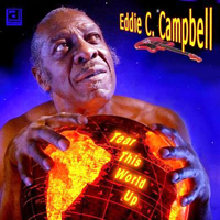 Eddie C. Campbell - Tear This World Up