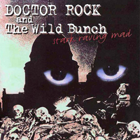 Doctor Rock And The Wild Bunch - Stark Raving Mad