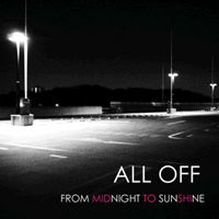 All Off - From Midnight To Sunshine