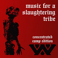 Wumpscut - Music For A Slaughtering Tribe (2017 Concentrated Camp Edition)