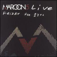 Maroon 5 - Live - Friday The 13th