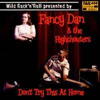 Fancy Dan & The Highshouters - Don't Try This At Home