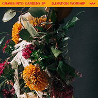 Elevation Worship - Graves Into Gardens (EP)