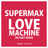 Supermax - Love Machine (Im:takt Remixes) (Single)