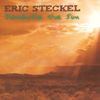 Eric Steckel Band - Dismantle The Sun