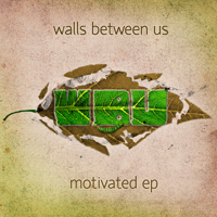 Walls Between Us - Motivated (EP)