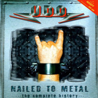 U.D.O. - Nailed To Metal : Complete History