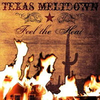 Texas Meltdown - Feel The Heat
